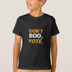 "Don't boo, vote" black orange white Halloween T-Shirt