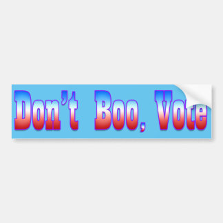 DON'T BOO, VOTE BUMPER STICKER
