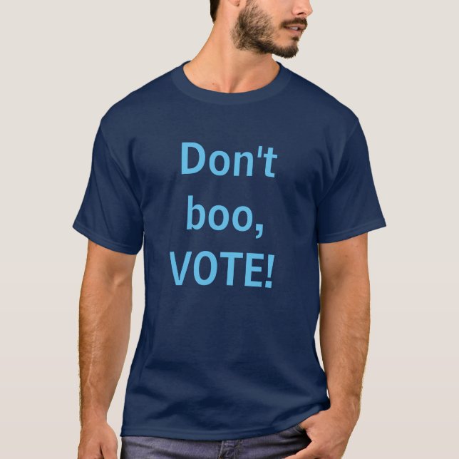 Don't Boo, VOTE T-Shirt (Front)