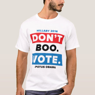 Don't Boo. Vote. T-Shirt