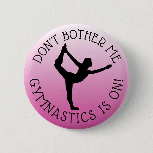 Don't Bother Me Gymnastics  is on Humour Button (Front)