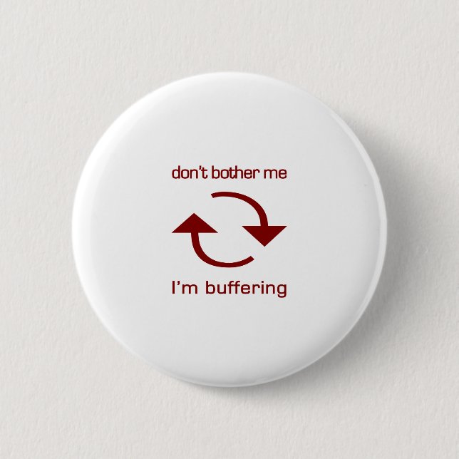 Don't Bother Me - I'm Buffering (red text) 2 Inch Round Button (Front)