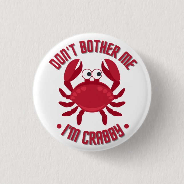 Don't Bother Me I'm Crabby 1 Inch Round Button (Front)