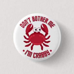 Don't Bother Me I'm Crabby 1 Inch Round Button