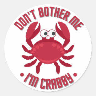 Don't Bother Me I'm Crabby Classic Round Sticker