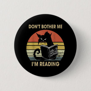 Don't Bother Me I'm Reading Cat Reading Books 2 Inch Round Button