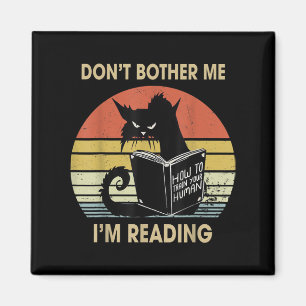 Don't Bother Me I'm Reading Cat Reading Books Magnet