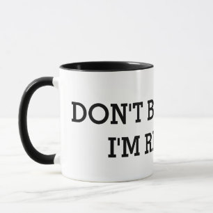 DON'T BOTHER ME I'M READING MUG