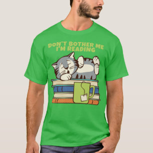 Dont Bother Me Im Reading T-Shirt