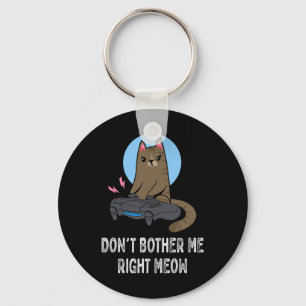 Don't Bother Me Right Meow - Funny Video Gamer Cat Keychain