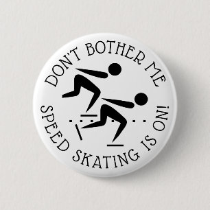 Don't Bother Me Speed Skating is on Humor Button