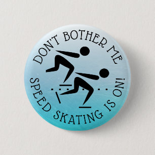 Don't Bother Me Speed Skating is on Humour Button