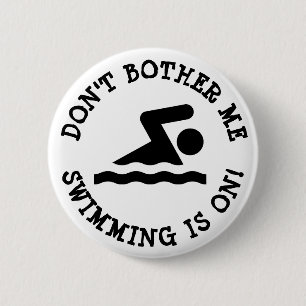Don't Bother Me, Swimming is on Humour Button