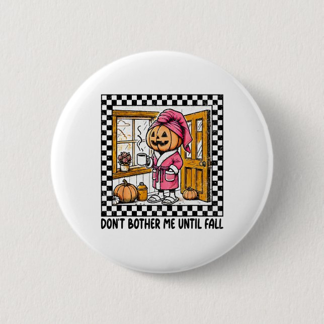 Don't Bother Me Until Fall Halloween Boo Pumpkin P 2 Inch Round Button (Front)