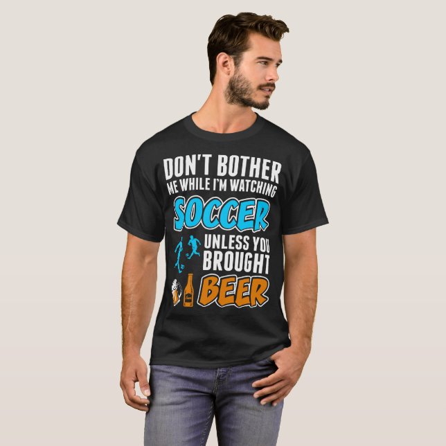 Dont Bother Me While I Am Watching Soccer Tshirt (Front Full)