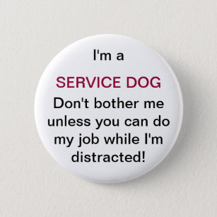 Don't bother my service dog button