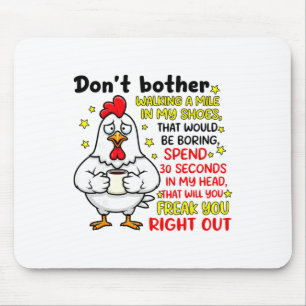 Don't Bother Walking A Mile In My Shoes That Would Mouse Pad