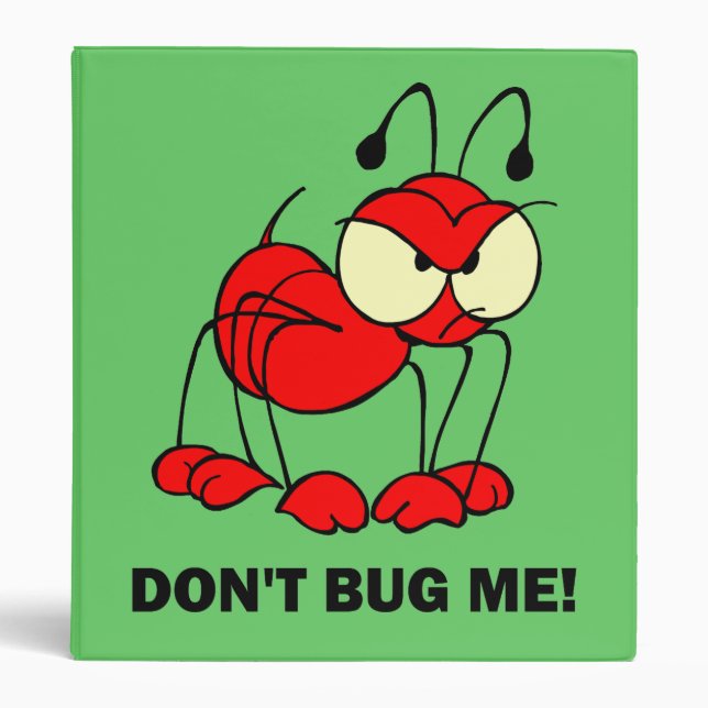 don't bug me binder (Front)
