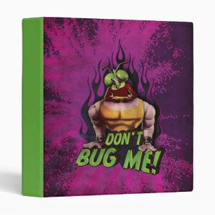 Don't Bug Me! Binder