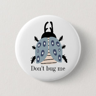 Don't bug me blue grey black beetle 2 inch round button