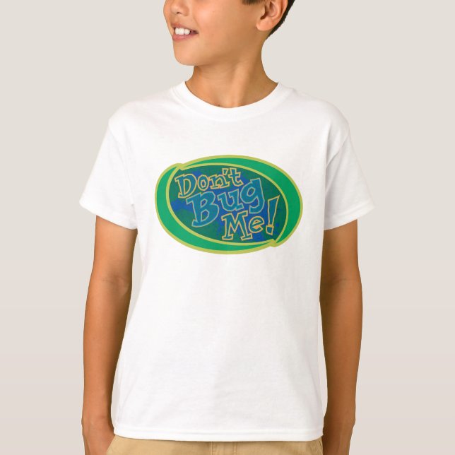 Don't Bug Me Disney T-Shirt (Front)