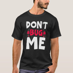 Don't Bug Me Entomology Insect Catching Ladybug Bu T-Shirt