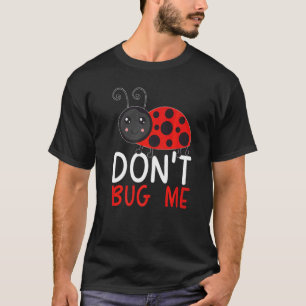 Don't Bug Me Entomology Insect Catching Ladybug Bu T-Shirt