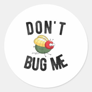 Don't Bug Me Funny Introvert Quote Saying Meme Classic Round Sticker