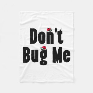 Don't Bug Me - Funny Ladybug Family Insect  Fleece Blanket