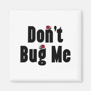 Don't Bug Me - Funny Ladybug Family Insect Magnet