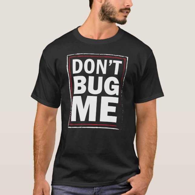 Don't Bug ME - Funny men's black tshirt (Front)