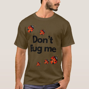 Dont Bug Me Funny Shirt - Ladybug Family Insect