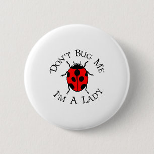 Dont Bug Me Im A Lady  2 Inch Round Button