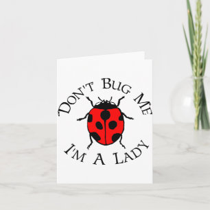 Dont Bug Me Im A Lady Card