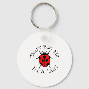 Dont Bug Me Im A Lady Keychain