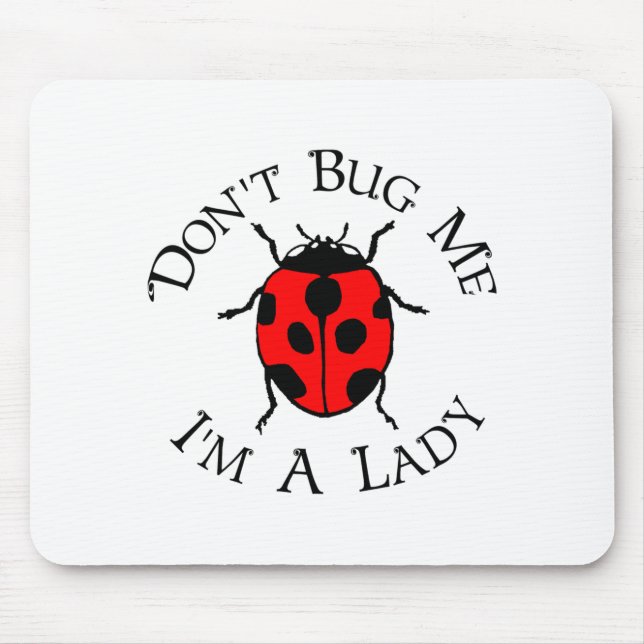 Dont Bug Me Im A Lady  Mouse Pad (Front)