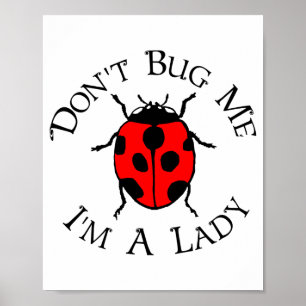 Dont Bug Me Im A Lady  Poster