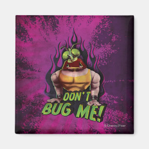 Don't Bug Me! Magnet