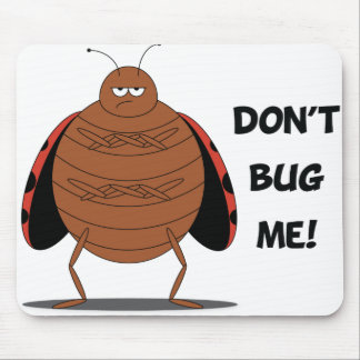 Don't Bug Me Mousepad