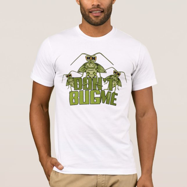 Don't Bug Me t-shirt (Front)