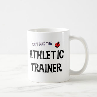 Don't Bug The Athletic Trainer Mug