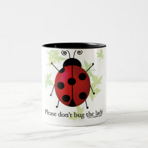 Don't bug the Lady Two-Tone Coffee Mug