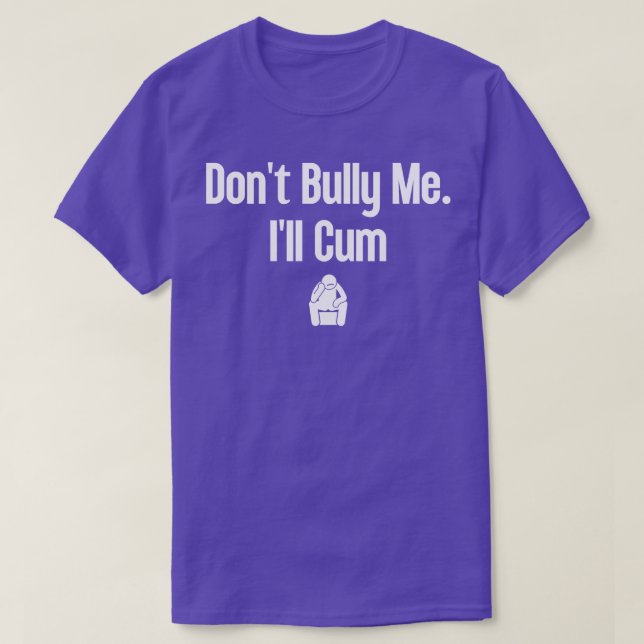 Dont Bully Me Ill  10 T-Shirt (Design Front)
