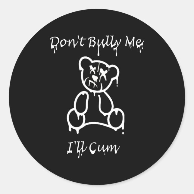 Dont Bully Me Ill Come _2  Classic Round Sticker (Front)