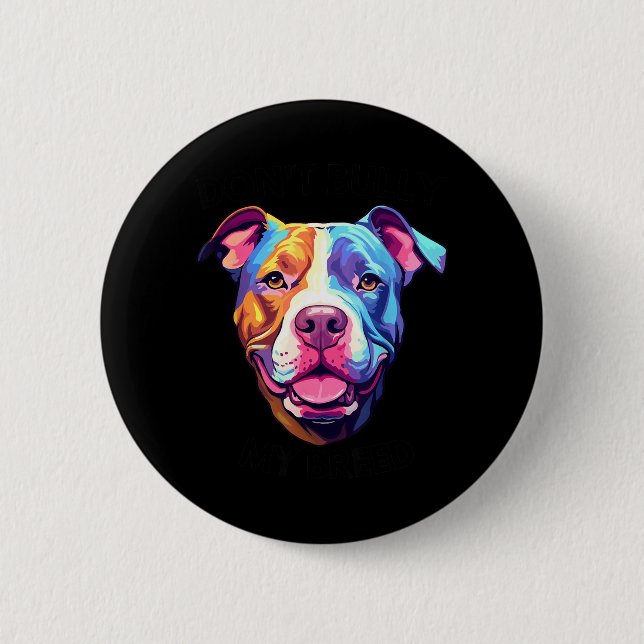 Dont Bully My Bread Pit Bull Colours 2 Inch Round Button (Front)