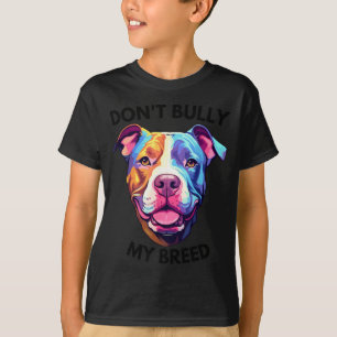 Dont Bully My Bread Pit Bull Colours T-Shirt