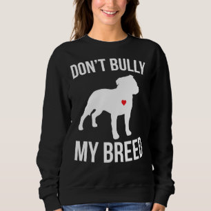 Dont Bully My Breed Pitbull Sweatshirt