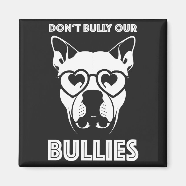 don't bully our bullies magnet (Front)