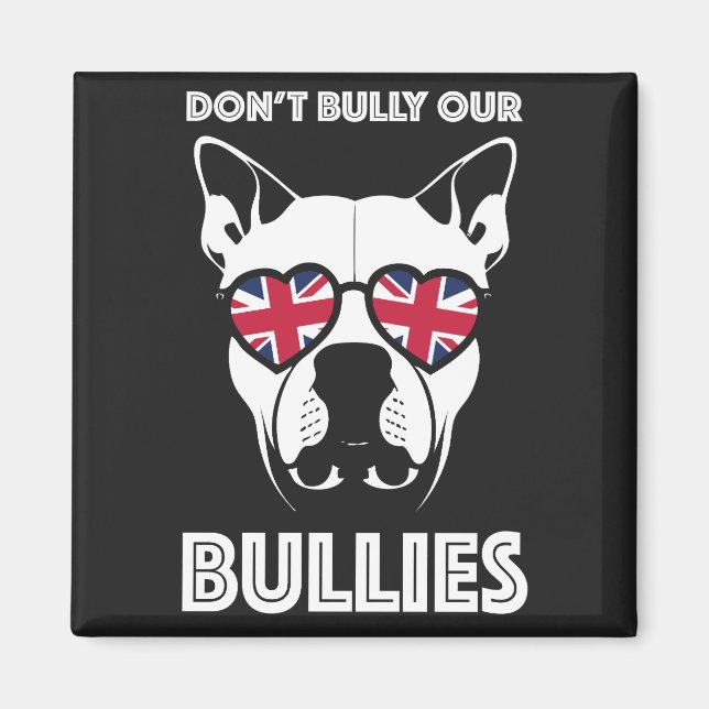 don't bully our bullies magnet (Front)
