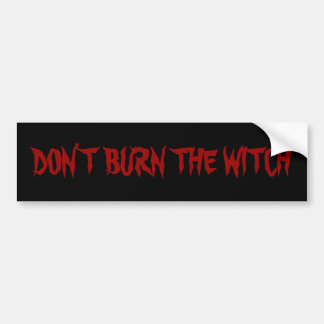 DON'T BURN THE WITCH BUMPER STICKER